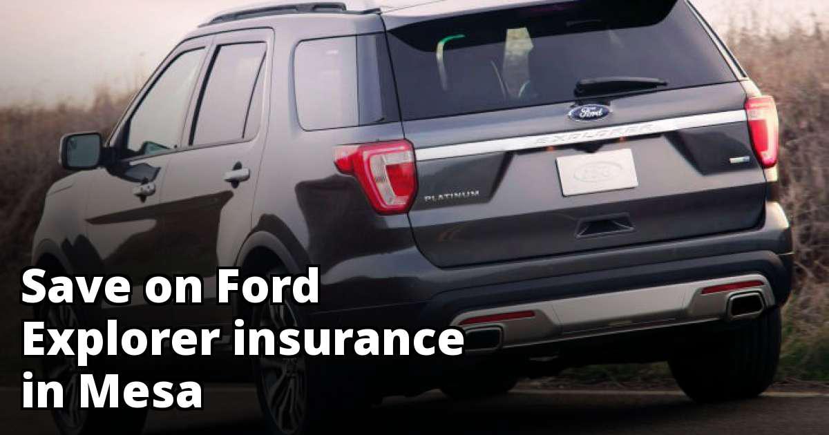 Ford Explorer Insurance Rate Quotes in Mesa, AZ